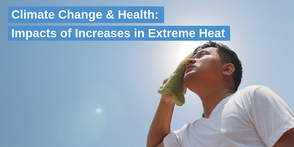 Climate Change & Health: Impacts of Extreme Heat