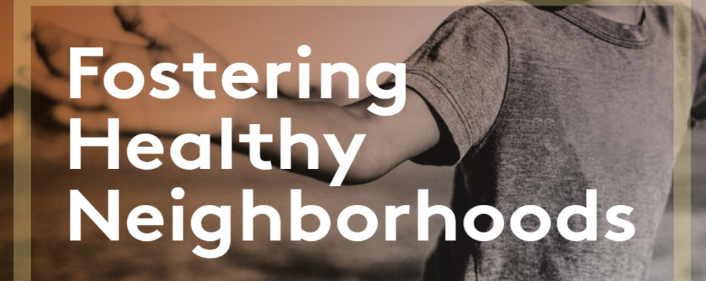 An image for Fostering Healthy Neighborhoods