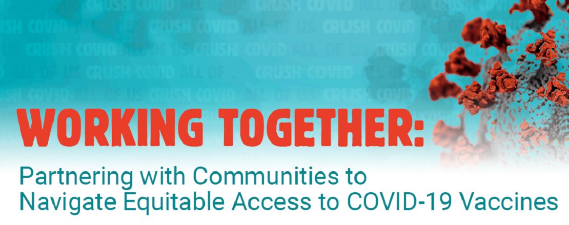 Working Together: Partnering with Communities to Navigate Equitable Access to COVID-19 Vaccines