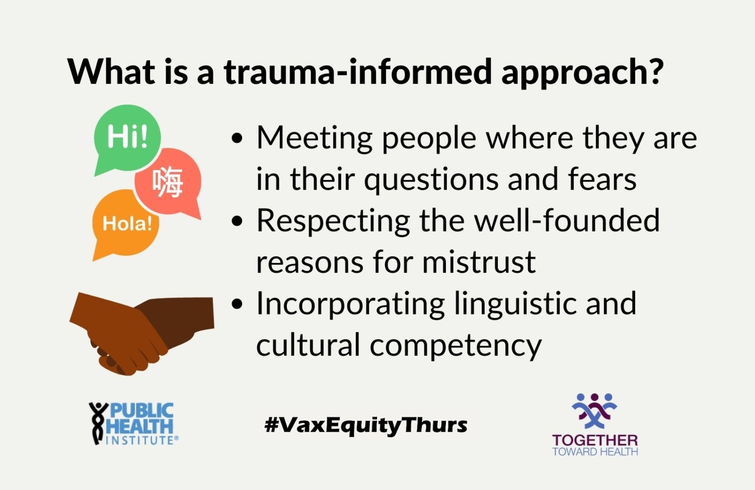 What is a trauma-informed approach?Meeting people where they are in their questions and fears Respecting the well-founded reasons for mistrust Incorporating linguistic and cultural competency