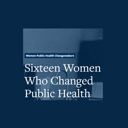 Sixteen People who changed public health