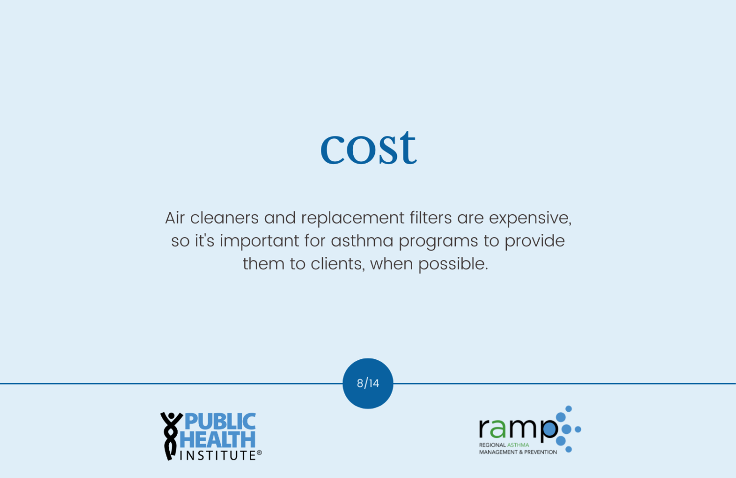 Air cleaners and replacement filters are expensive, so it's important for asthma programs to provide them to clients, when possible.